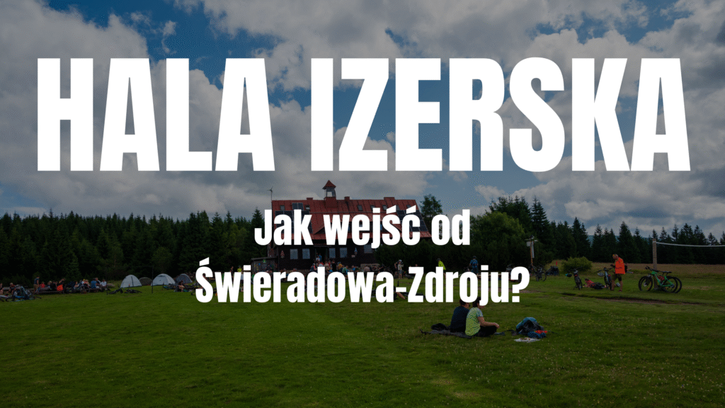 Baner z napisem "Hala izerska" "Jak wejść od Świeradowa-Zdroju